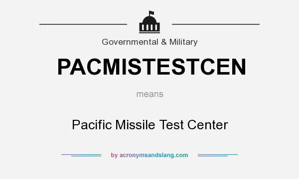 What does PACMISTESTCEN mean? It stands for Pacific Missile Test Center