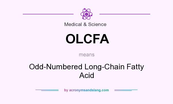 What does OLCFA mean? It stands for Odd-Numbered Long-Chain Fatty Acid