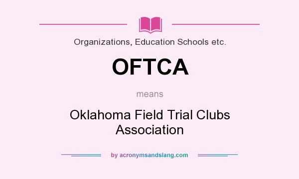 What does OFTCA mean? It stands for Oklahoma Field Trial Clubs Association
