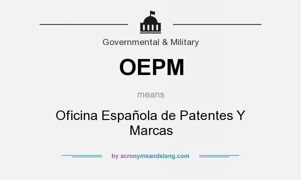 What does OEPM mean? It stands for Oficina Española de Patentes Y Marcas