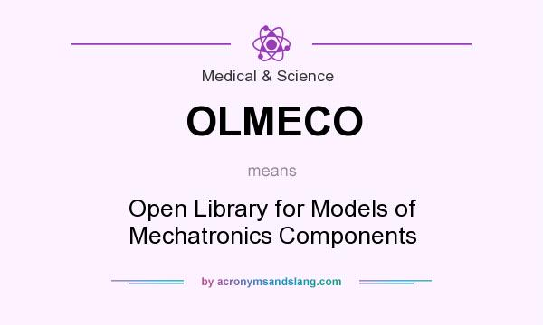 What does OLMECO mean? It stands for Open Library for Models of Mechatronics Components