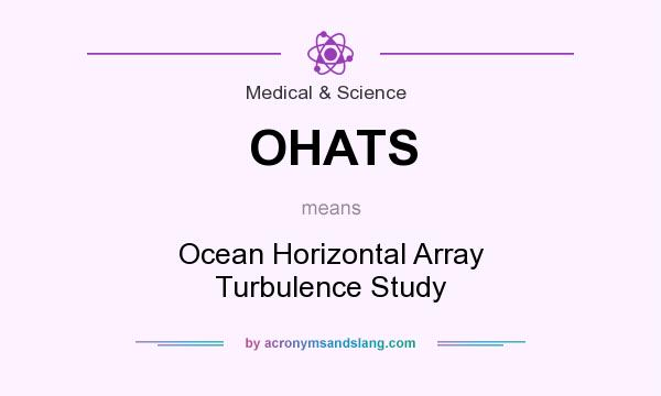 What does OHATS mean? It stands for Ocean Horizontal Array Turbulence Study