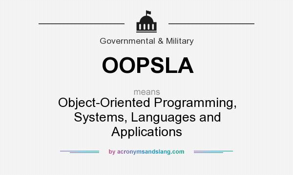 What does OOPSLA mean? It stands for Object-Oriented Programming, Systems, Languages and Applications