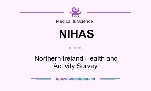 What does NIHAS mean? It stands for Northern Ireland Health and Activity Survey