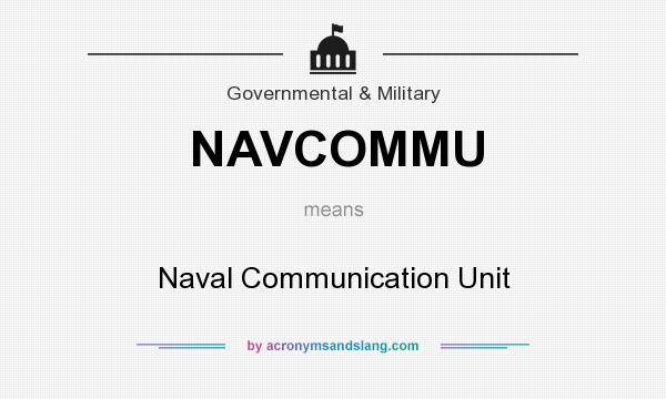 What does NAVCOMMU mean? It stands for Naval Communication Unit