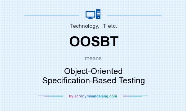 What does OOSBT mean? It stands for Object-Oriented Specification-Based Testing