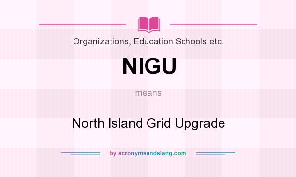 What does NIGU mean? It stands for North Island Grid Upgrade