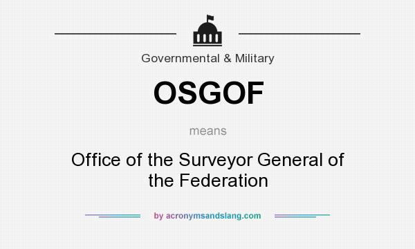 What does OSGOF mean? It stands for Office of the Surveyor General of the Federation