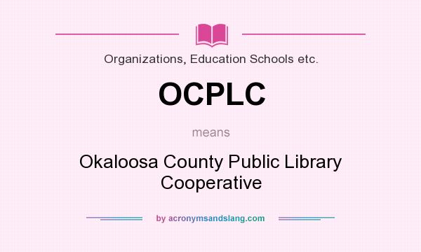 What does OCPLC mean? It stands for Okaloosa County Public Library Cooperative