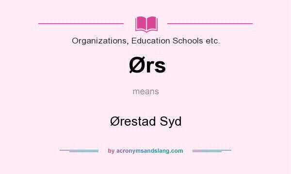 What does Ørs mean? It stands for Ørestad Syd