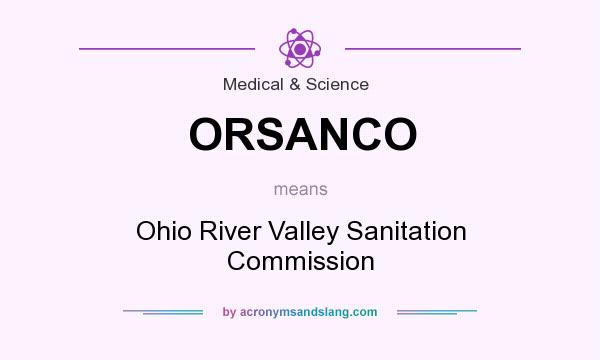 What does ORSANCO mean? It stands for Ohio River Valley Sanitation Commission