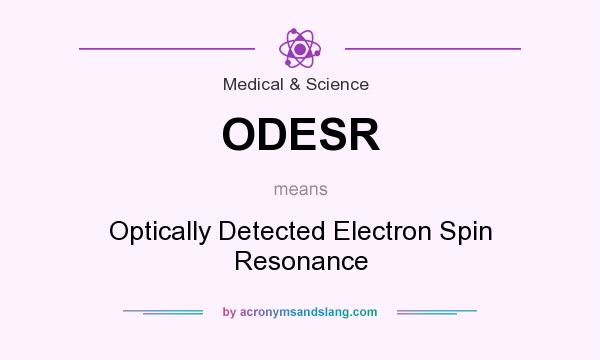 What does ODESR mean? It stands for Optically Detected Electron Spin Resonance