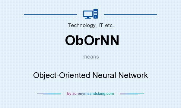 What does ObOrNN mean? It stands for Object-Oriented Neural Network