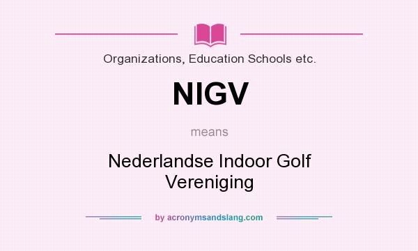 What does NIGV mean? It stands for Nederlandse Indoor Golf Vereniging