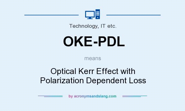 What does OKE-PDL mean? It stands for Optical Kerr Effect with Polarization Dependent Loss