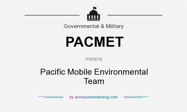 What does PACMET mean? It stands for Pacific Mobile Environmental Team