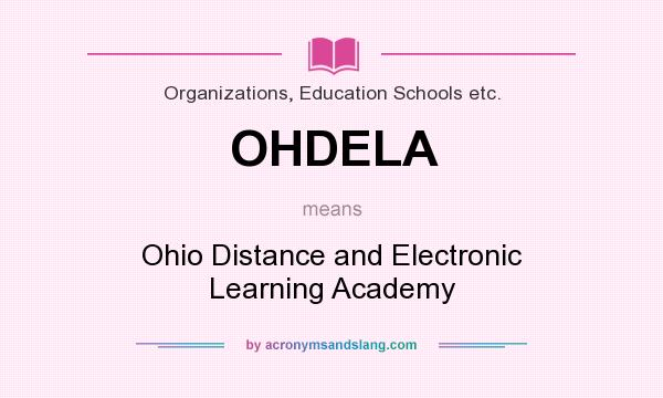 What does OHDELA mean? It stands for Ohio Distance and Electronic Learning Academy
