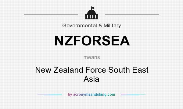 What does NZFORSEA mean? It stands for New Zealand Force South East Asia