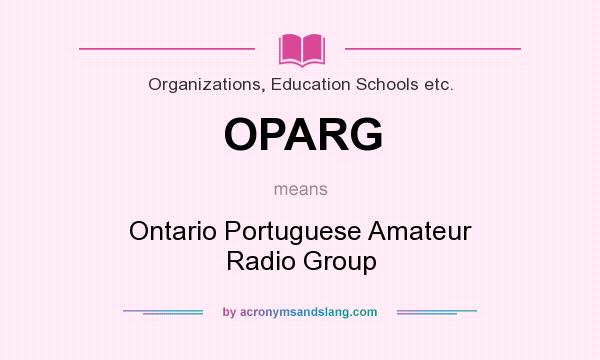 What does OPARG mean? It stands for Ontario Portuguese Amateur Radio Group