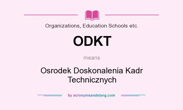 What does ODKT mean? It stands for Osrodek Doskonalenia Kadr Technicznych