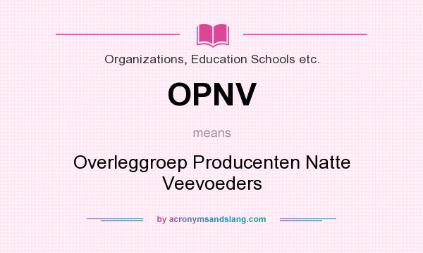 What does OPNV mean? It stands for Overleggroep Producenten Natte Veevoeders