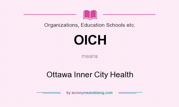 What does OICH mean? It stands for Ottawa Inner City Health