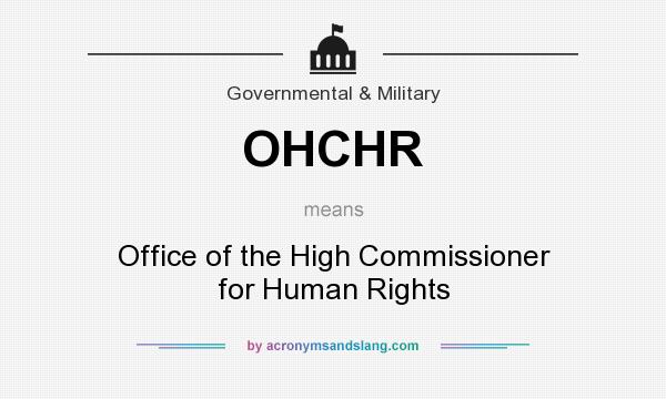 What does OHCHR mean? It stands for Office of the High Commissioner for Human Rights