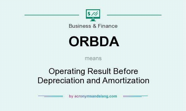 What does ORBDA mean? It stands for Operating Result Before Depreciation and Amortization