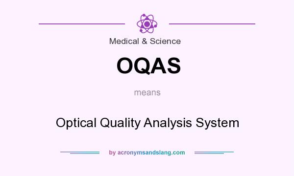 What does OQAS mean? It stands for Optical Quality Analysis System