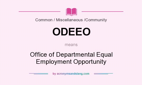What does ODEEO mean? It stands for Office of Departmental Equal Employment Opportunity
