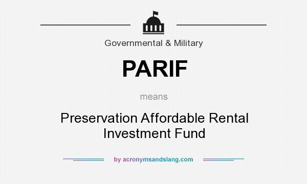 What does PARIF mean? It stands for Preservation Affordable Rental Investment Fund