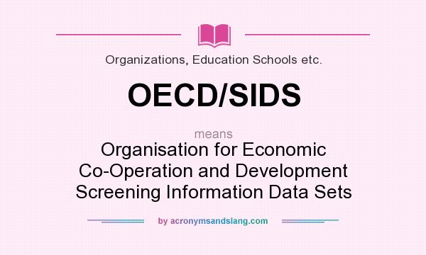 What does OECD/SIDS mean? It stands for Organisation for Economic Co-Operation and Development Screening Information Data Sets