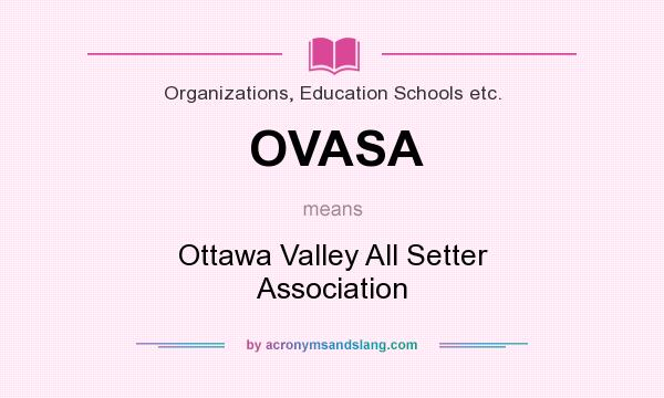 What does OVASA mean? It stands for Ottawa Valley All Setter Association
