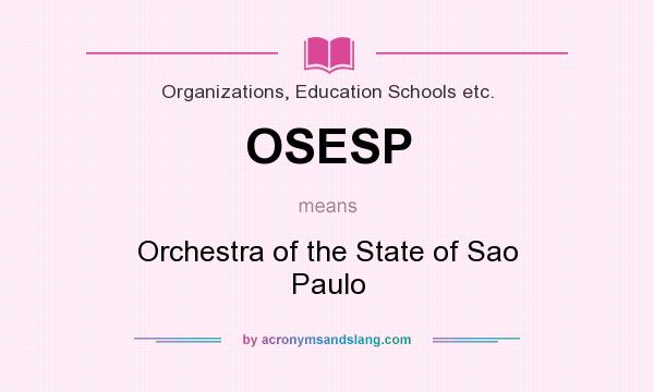 What does OSESP mean? It stands for Orchestra of the State of Sao Paulo