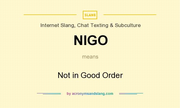 What does NIGO mean? It stands for Not in Good Order