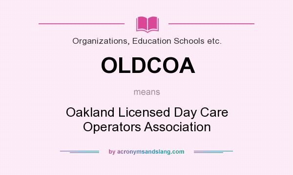 What does OLDCOA mean? It stands for Oakland Licensed Day Care Operators Association