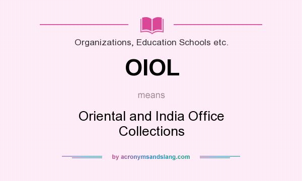 What does OIOL mean? It stands for Oriental and India Office Collections