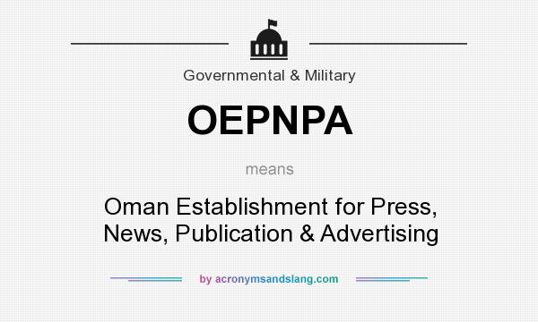 What does OEPNPA mean? It stands for Oman Establishment for Press, News, Publication & Advertising