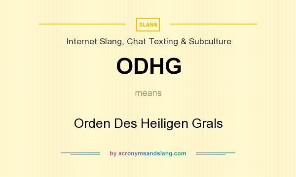 What does ODHG mean? It stands for Orden Des Heiligen Grals