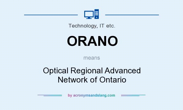 What does ORANO mean? It stands for Optical Regional Advanced Network of Ontario