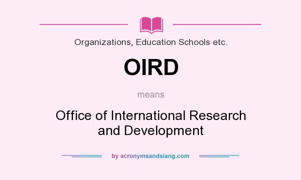 What does OIRD mean? It stands for Office of International Research and Development