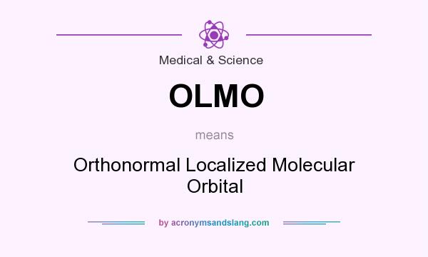 What does OLMO mean? It stands for Orthonormal Localized Molecular Orbital