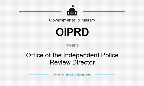What does OIPRD mean? It stands for Office of the Independent Police Review Director