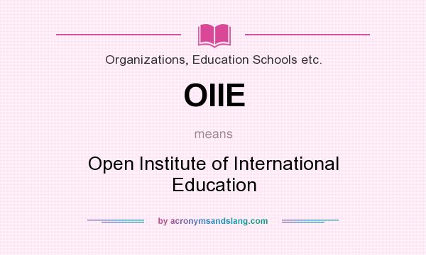 What does OIIE mean? It stands for Open Institute of International Education