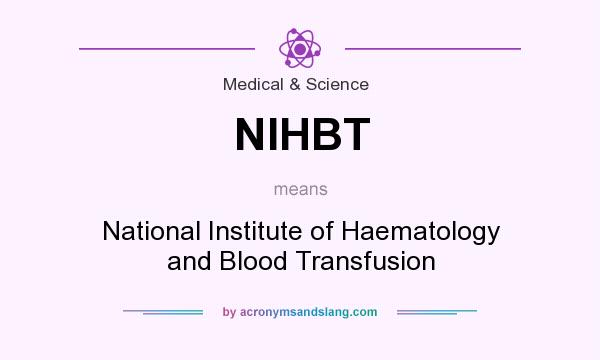 What does NIHBT mean? It stands for National Institute of Haematology and Blood Transfusion
