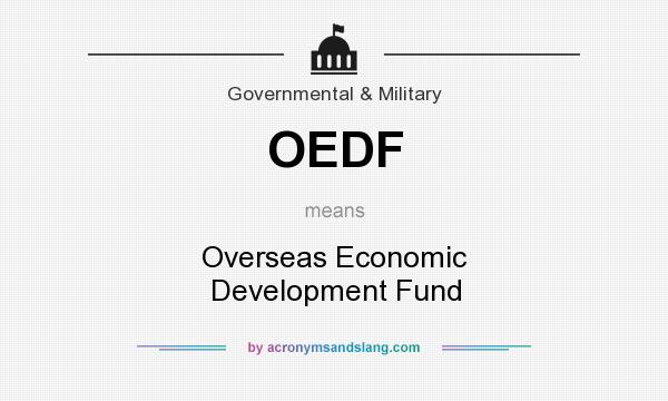 What does OEDF mean? It stands for Overseas Economic Development Fund
