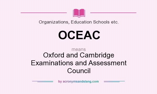 What does OCEAC mean? It stands for Oxford and Cambridge Examinations and Assessment Council