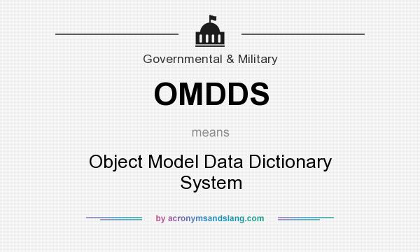 What does OMDDS mean? It stands for Object Model Data Dictionary System