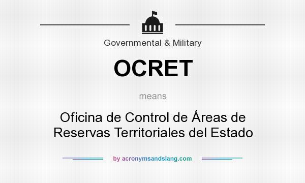 What does OCRET mean? It stands for Oficina de Control de Áreas de Reservas Territoriales del Estado