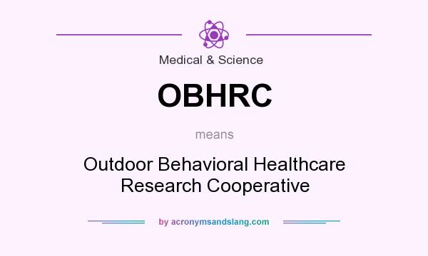 What does OBHRC mean? It stands for Outdoor Behavioral Healthcare Research Cooperative